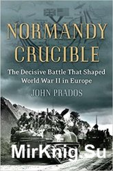 Wydawnictwa militarne - obcojęzyczne - Normandy Crucible. The Decisive Battle that Shaped World War II in Europe.jpg